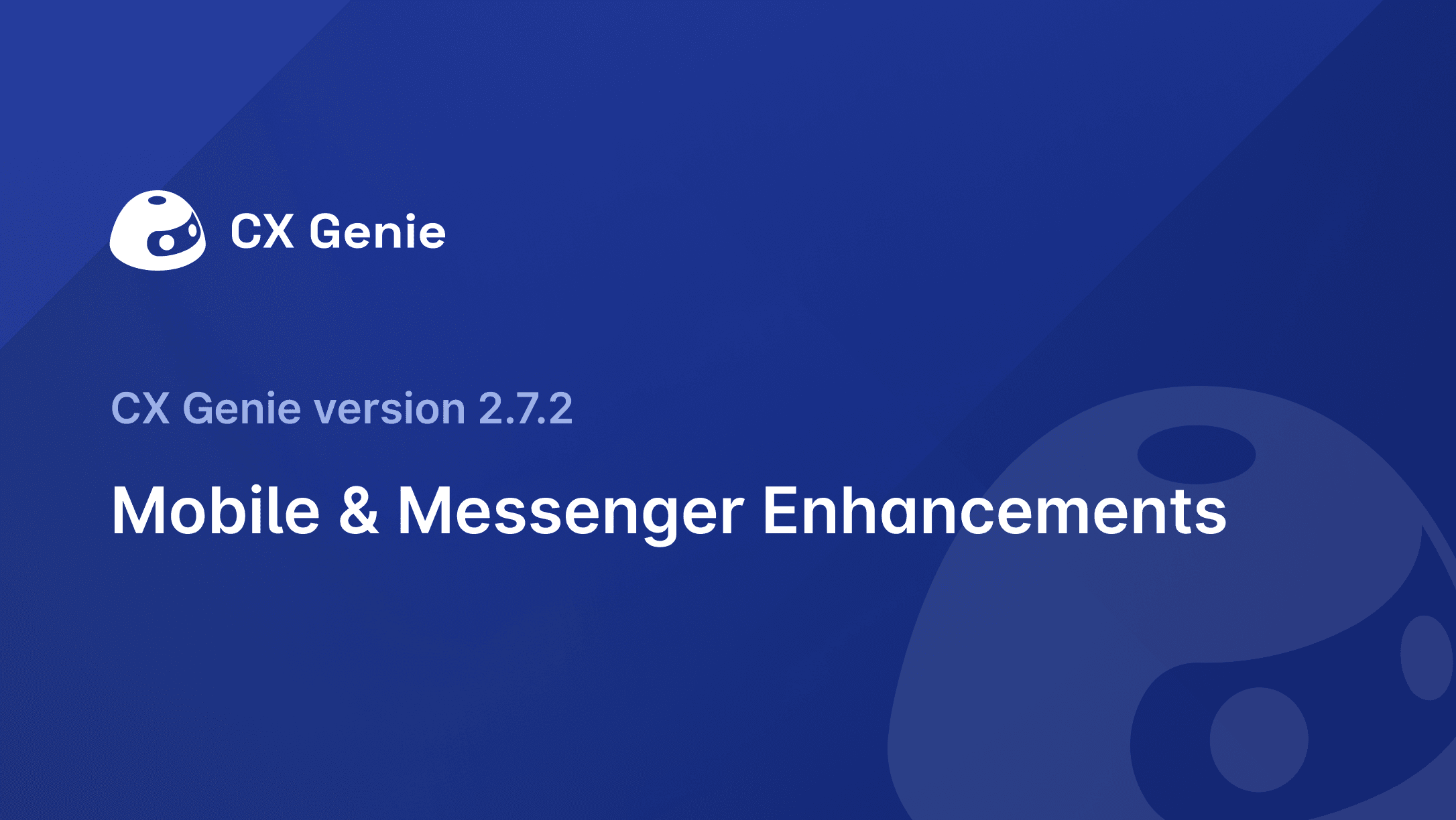 CX Genie Version 2.7.2: Mobile & Messenger Enhancements