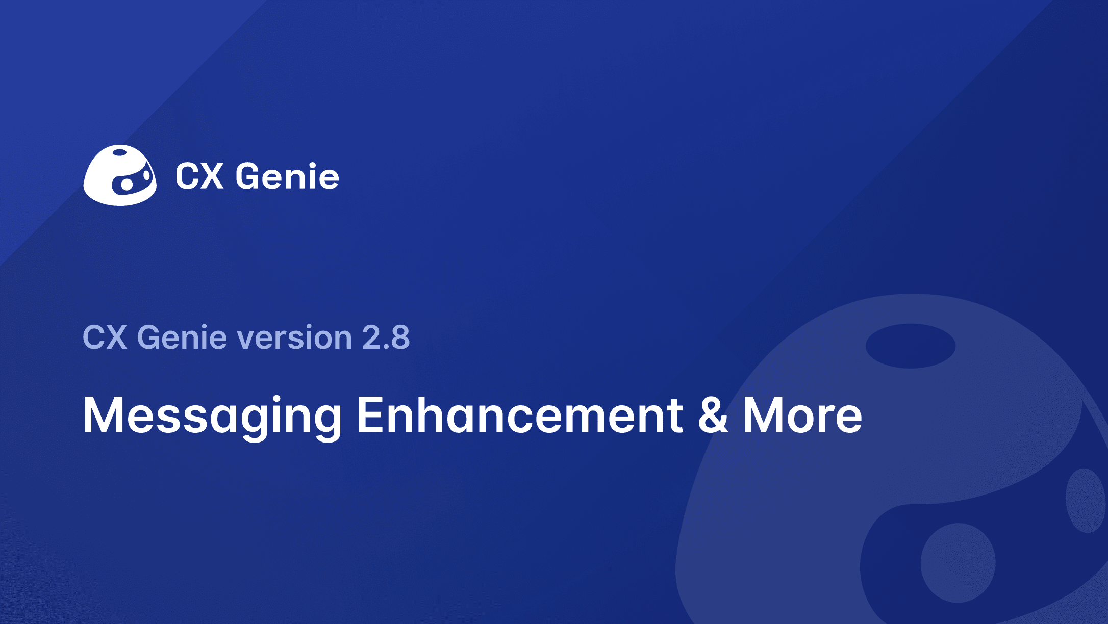 CX Genie Version 2.8: Messaging Enhancement & More