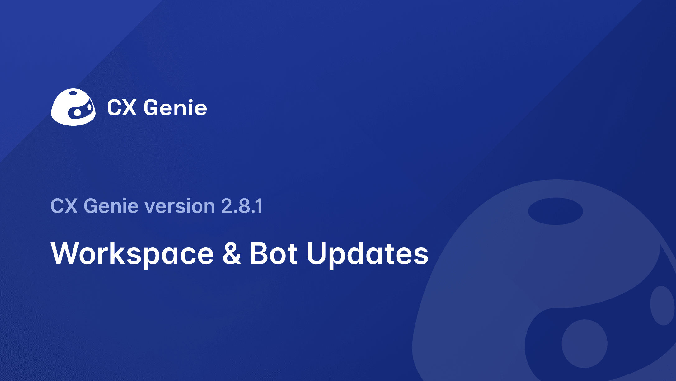 CX Genie Version 2.8.1: Workspace & Bot Updates