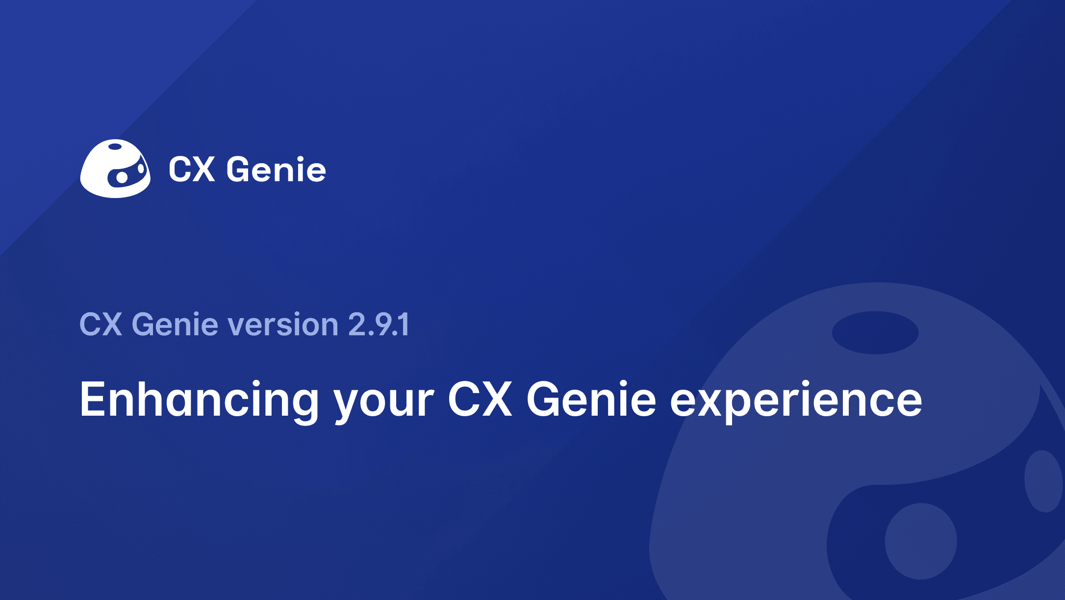CX Genie Version 2.9.1: Enhancing your CX Genie experience