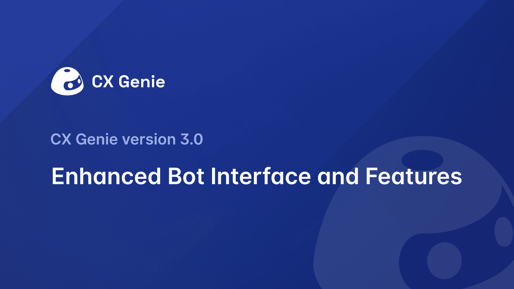 CX Genie Version 3.0: Enhanced Bot Interface and Features