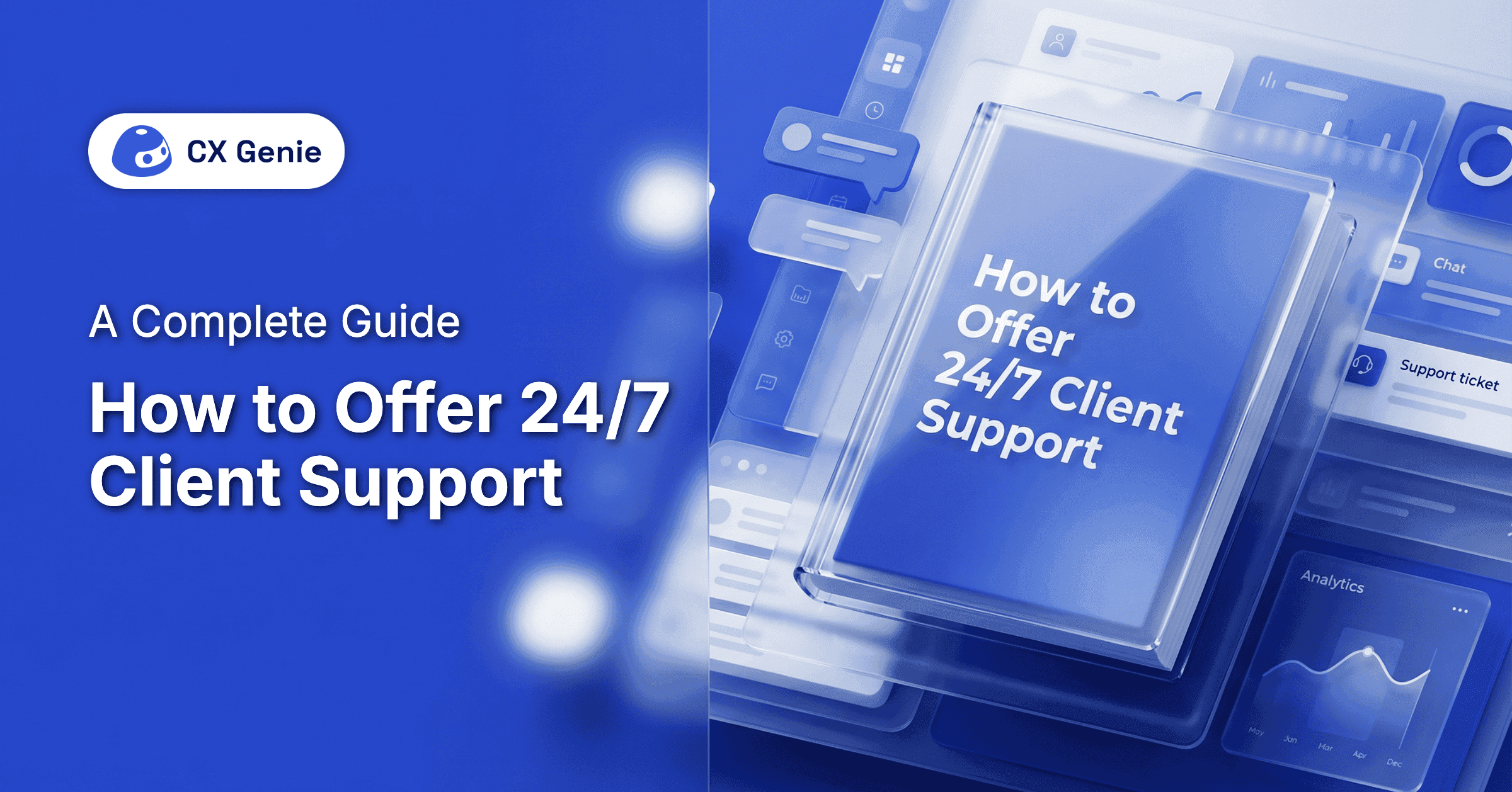 How to Offer 24/7 Client Support: A Complete Guide for Every Business