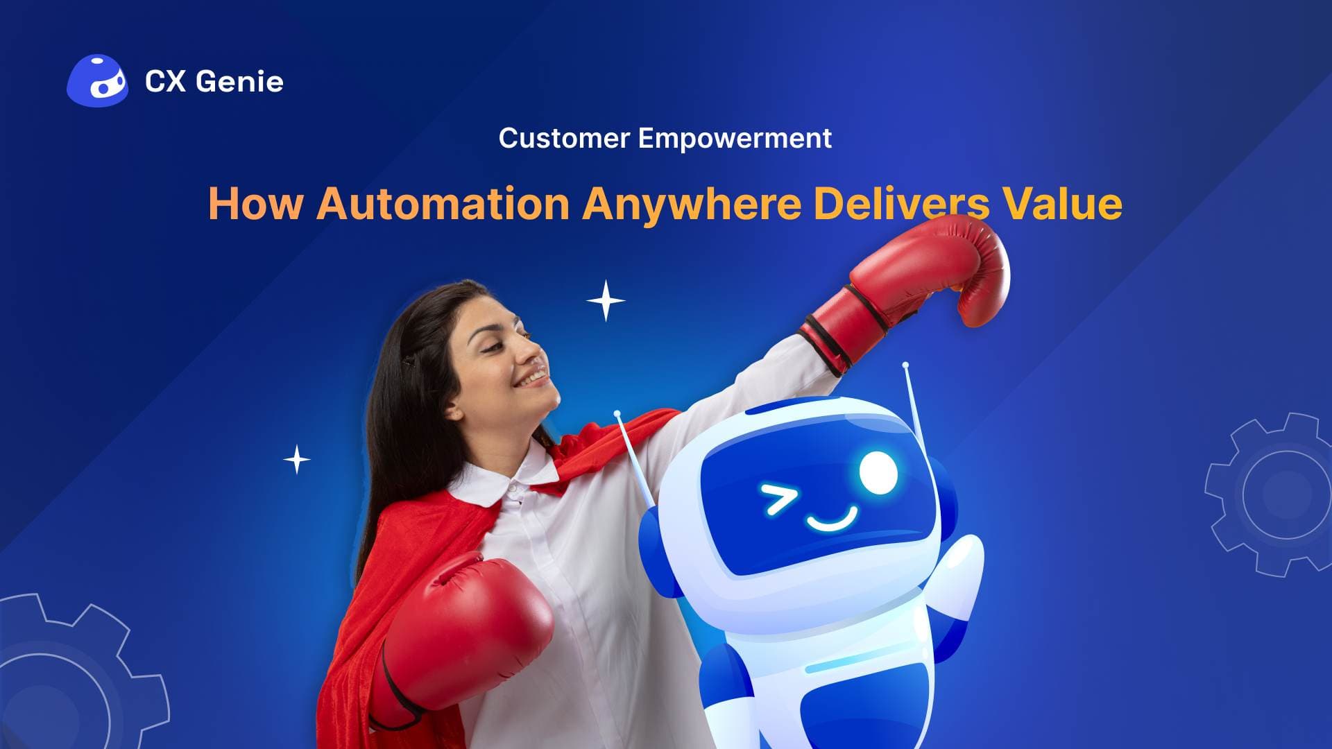 Customer Empowerment: How Automation Anywhere Delivers Value